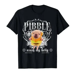 Funny Pibble Meme Wash My Belly Clean My Belly Meme T-shirt for Men Women 100% Cotton T Shirts Short Sleeve Tops Fashion Unisex